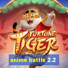 anime battle 2.2